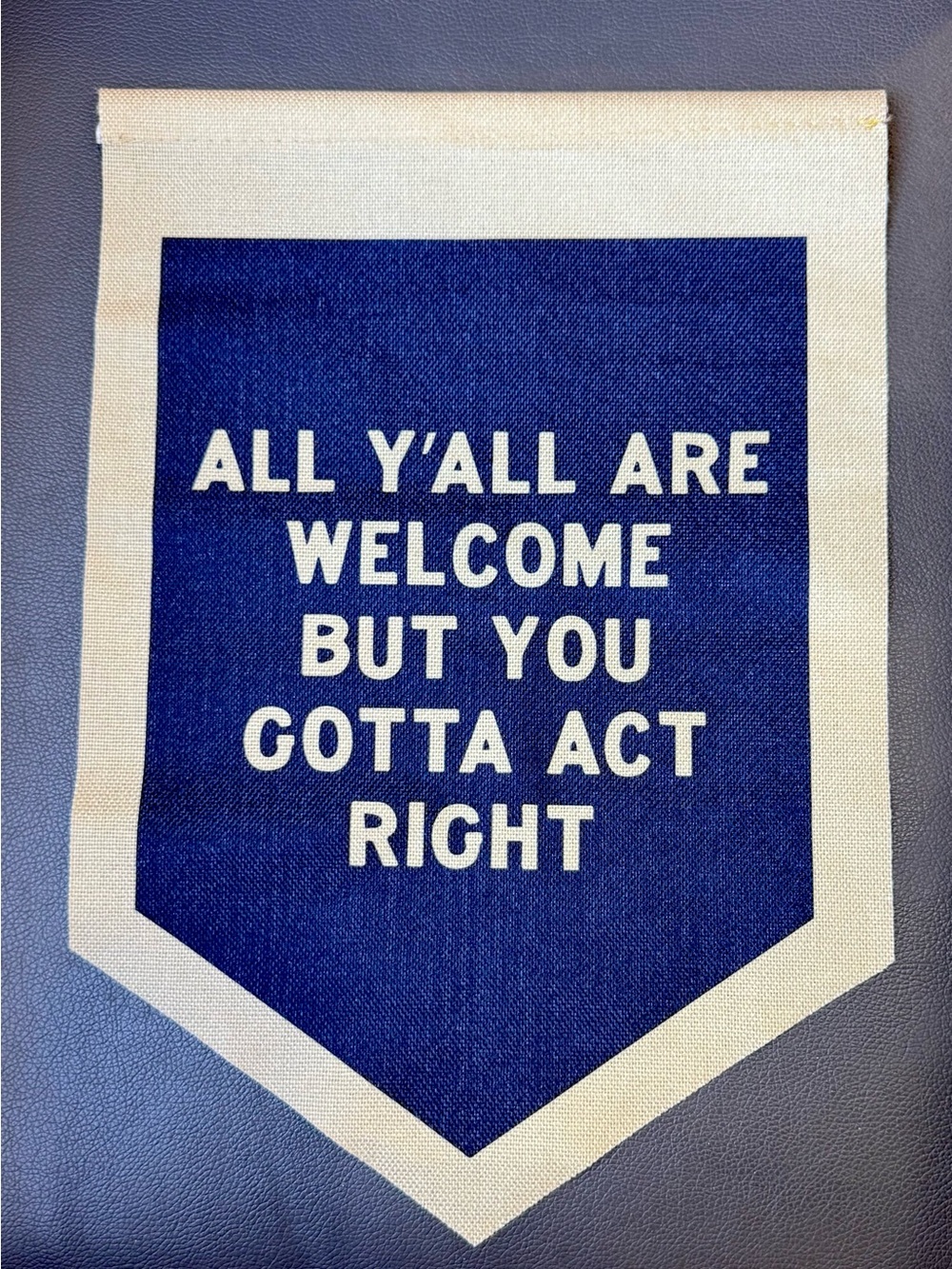 Black & Beige Welcome Banner - “All Y'all Are Welcome, But You Gotta Act Right”